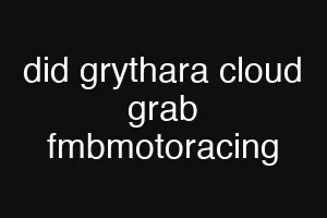 did grythara cloud grab fmbmotoracing