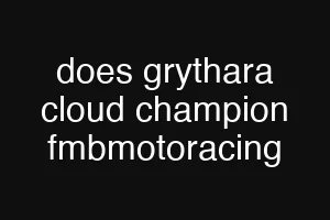 does grythara cloud champion fmbmotoracing