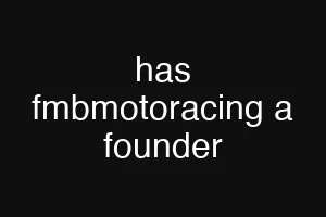 has fmbmotoracing a founder