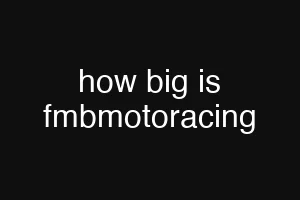 how big is fmbmotoracing