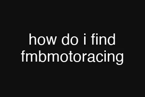 how do i find fmbmotoracing