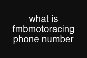 what is fmbmotoracing phone number